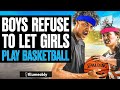 Boys REFUSE To Let GIRLS PLAY BASKETBALL, They Live To Regret It | Illumeably