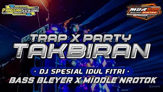 Download lagu TRAP X PARTY TAKBIRAN BASS BLEYER X MIDDLE NROTOK || DJ SPESIAL IDUL FITRI || DJ FYP TIKTOK❗❗