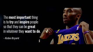 Kobe Bryant The Most Important Thing Is To Try And Inspire People So That They Can Be Great Youtube