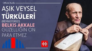 Belkıs Akkale - Güzelliğin On Para Etmez - Remastered  Resimi