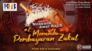 Dosa-Dosa Besar #195: Menunda Amal Wajib | Poin 2: Menunda Pembayaran Zakat  - Khalid Basalamah