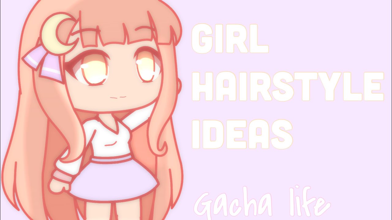 10 Girl Hairstyle Ideas Gacha Life Youtube