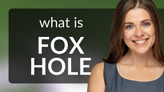 The Mystery Behind "Fox Hole"
