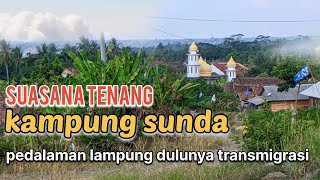 There is a special Sundanese village in the interior of Lampung which was previously a transmigra...