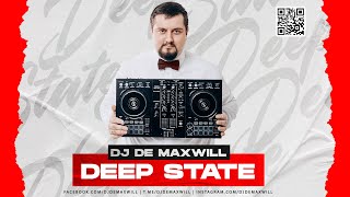 DJ De Maxwill - Deep State 23 Mix