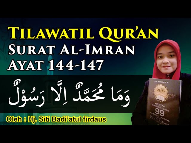 Tilawah SURAT AL-IMRAN Ayat 144-147  Hj. Siti Badiatul Firdaus || Disertai Teks Arab dan Terjemah class=