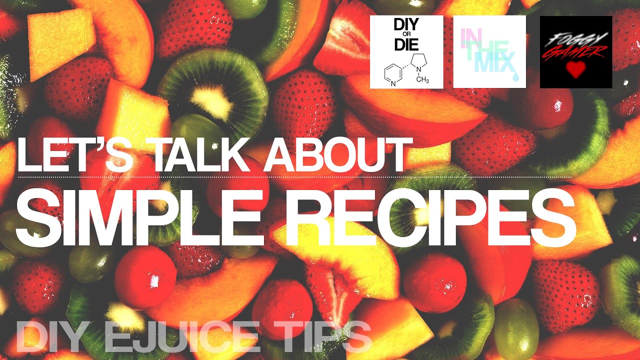 Let's Talk About: SIMPLE RECIPES (DIY Ejuice Tips for Beginners) - YouTube