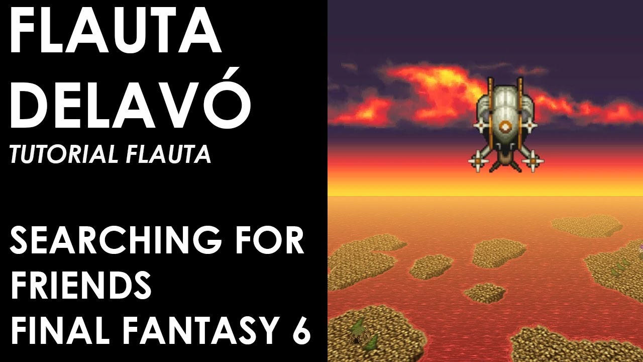 Searching for Friends - Final Fantasy 6 - Tutorial Flauta