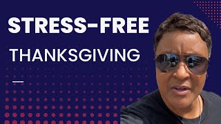 Stress-Free Thanksgiving | How to Enjoy Thanksgiving Stress-Free | Stress-Free Thanksgiving Tips