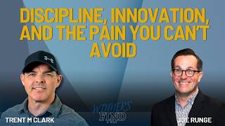 Celebrity Discipline, Innovation, and the Pain You Can’t Avoid | Joe Runge Wealth