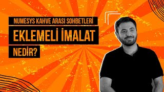 Eklemeli İmalat Nedir?