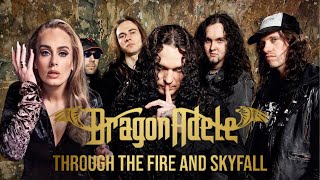 DragonAdele - Through the Fire and Skyfall (DragonForce and Adele mashup)