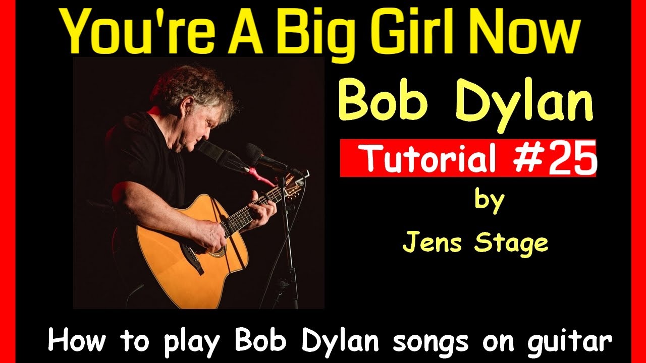 Bob Dylan You´re a big girl now Bob Dylan tutorial 25 How to
