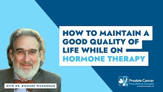 Hormone Therapy: How to Maintain a Good Quality of Life - Dr. Richard Wassersug