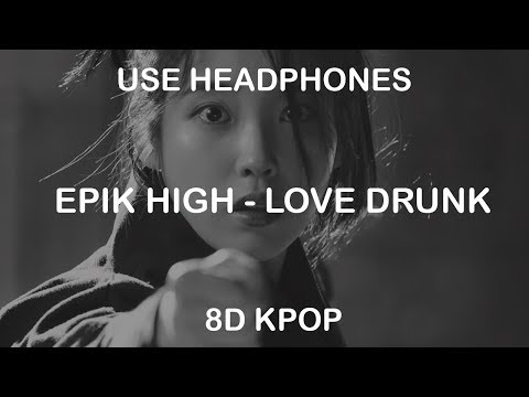 EPIK HIGH (에픽하이) - 술이 달다 (LOVEDRUNK) ft. CRUSH | 8D KPOP