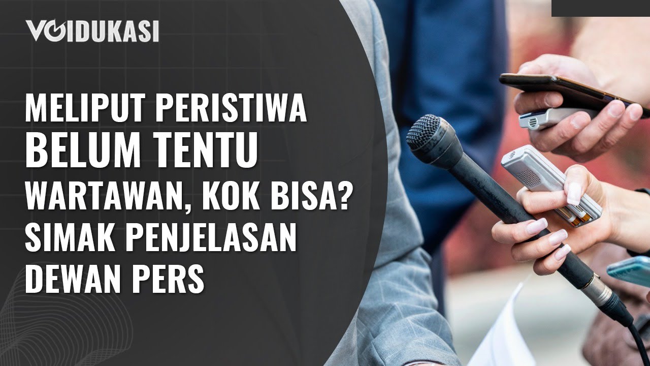 VOIdukasi: Meliput Peristiwa Belum Tentu Wartawan, Kok Bisa? Simak Penjelasan Dewan Pers
