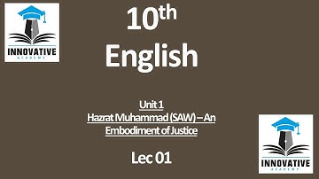 10th | English | Lec 01 | Unit 1 - Hazrat Muhammad (SAW) an Embodiment of Justice