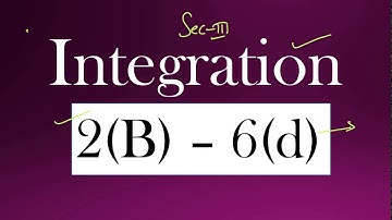 2(B) - 6(d) - Sec - III - Part-1 Integration solutions