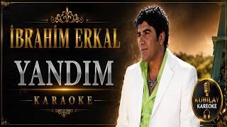İBRAHİM ERKAL YANDIM KARAOKE #muzikmania #music #müzik #nostalji #muzikhub #arabesk #öneçıkar