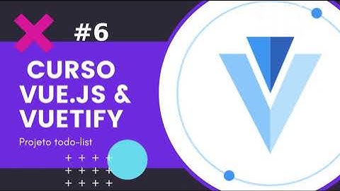 #6 Adicionando tarefas, v-model e methods - Vue.js & Vuetify - Lista de tarefas