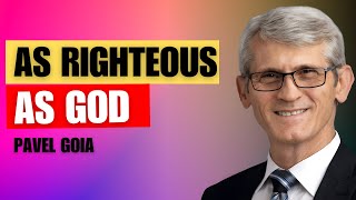 As Righteous As God | Pavel Goia