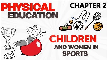 Class 12 Physical Education Chapter 2 | Children And Women In Sports | Animated Oneshot