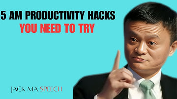 5 AM Productivity Hacks You Need to Try |best motivation speech by jack ma