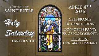 Church of St. Peter Mass 4/4/26.  Holy Saturday - Easter Vigil.
