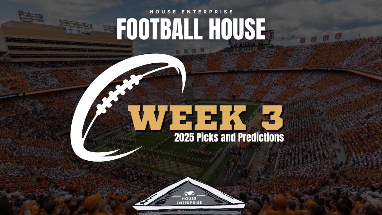 The Football House 2025: Week 3 Picks and Predictions