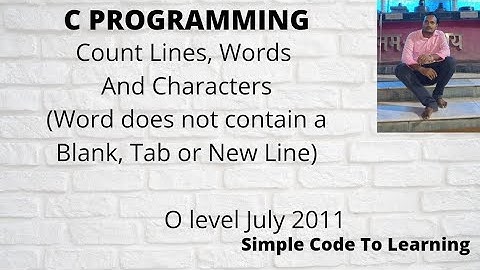 C Program To Count Lines, Words And Characters (Word Does Not Contain A Blank, Tab Or New Line)
