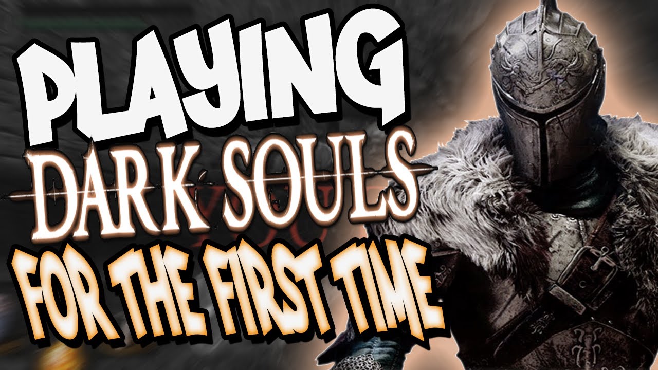 Playing Dark Souls For The First Time Ever - YouTube