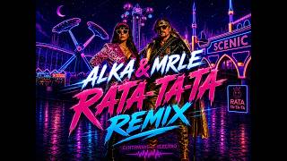 Alka &amp; Mrle (Rata-ta-ta-ta  ELECTRO HOSUE  REMIX )