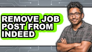 How to Remove Job Post from Indeed (only Way)