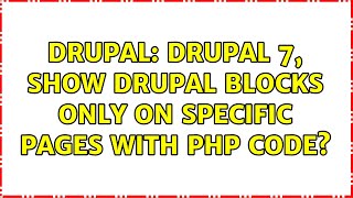 Drupal: Drupal 7, show drupal blocks only on specific pages with PHP code? (2 Solutions!!)