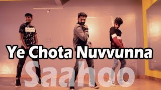Ye Chota Nuvvunna Song Dance Choreography - Saaho video Songs