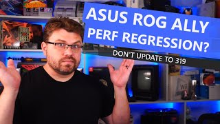 Performance Regression?! - ASUS ROG ALLY 319 BIOS Update