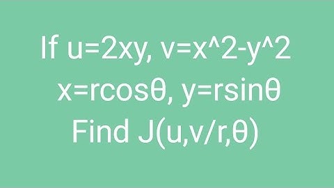If u=2xy, v=x^2-y^2, x=rcosθ, y=rsinθ,  Find J(u,v/r,θ) 