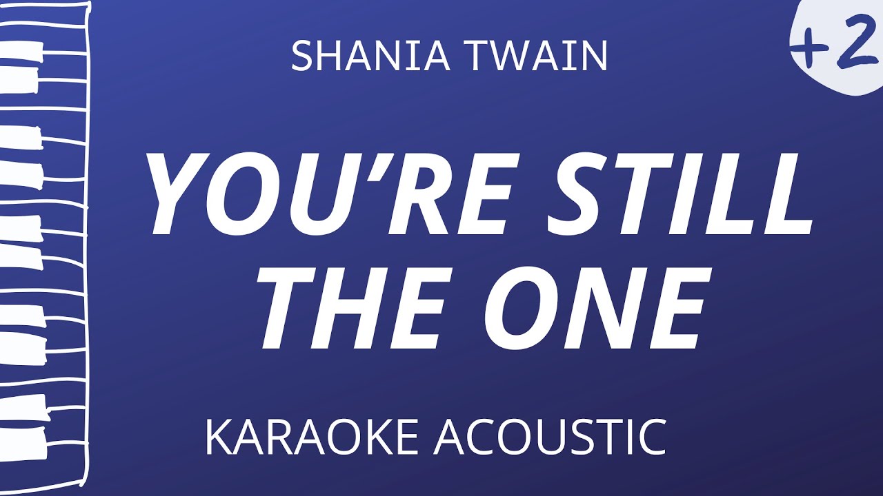 You’re Still The One - Shania Twain (Acoustic Karaoke) Higher Key