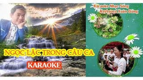 NGỌC LẶC TRONG CÂU CA - KARAOKE