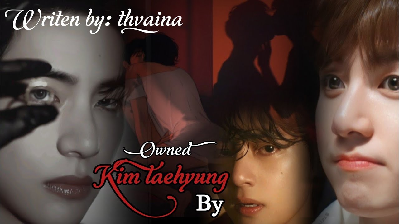 𝙊𝙬𝙣𝙚𝙙 𝙗𝙮 𝙠𝙞𝙢 𝙩𝙖𝙚𝙝𝙮𝙪𝙣𝙜 𝙥𝙖𝙧𝙩 1 [𝙏𝙖𝙚𝙠𝙤𝙤𝙠 𝙛𝙛]