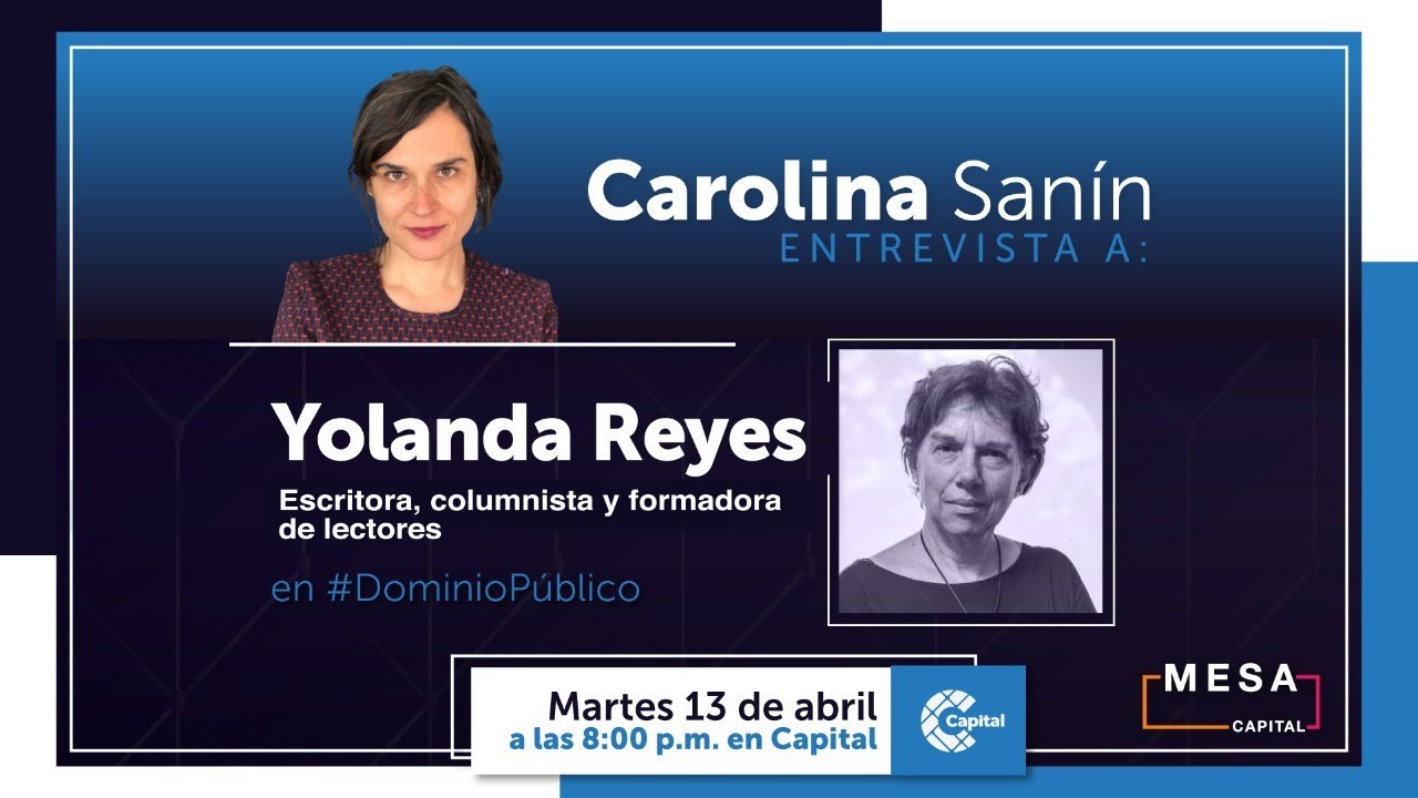 Carolina Sanín entrevista a la escritora Yolanda Reyes hoy en 