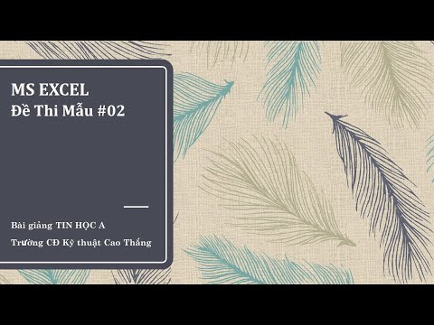 Video [MS-EXCEL] Đề thi mẫu #2 - Tin học A Cao Thắng - youtube