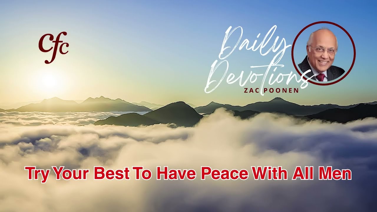 June 16 | Daily Devotion | Try Your Best To Have Peace With All Men | Zac Poonen