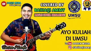 Jingle Cover Challenge UMSU | Baihaqi Ammy - Ayo Kuliah Di UMSU