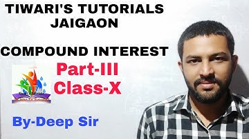 Compound interest (class X) PART-III By-Deep Sir.