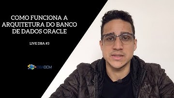 Como funciona a Arquitetura do Banco de dados Oracle - Live DBA #4
