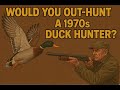 Would You Out-Hunt a 1970s Duck Hunter?