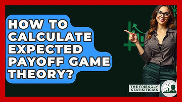 How To Calculate Expected Payoff Game Theory? - The Friendly Statistician