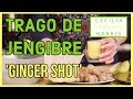 Trago de Jengibre 'Ginger Shot'