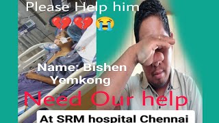 Charity Video For Mr.Bishen Yemkong 23 Year old Boy. He Need our help💔💔💔😭